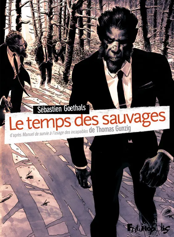 Le temps des sauvages - Thomas Gunzig - Sébastien Goethals