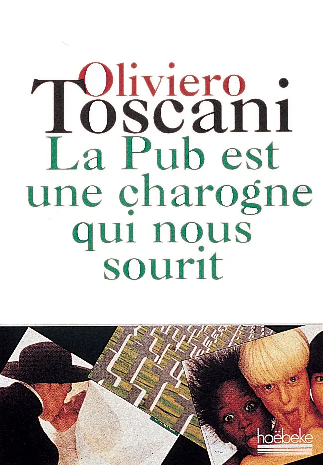 La pub est une charogne qui nous sourit - Oliviero Toscani