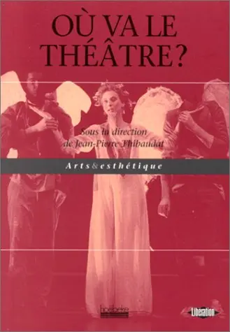 Où va le théâtre? - Jean-Pierre Thibaudat
