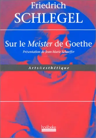 Sur le «Meister» de Goethe - Friedrich von Schlegel