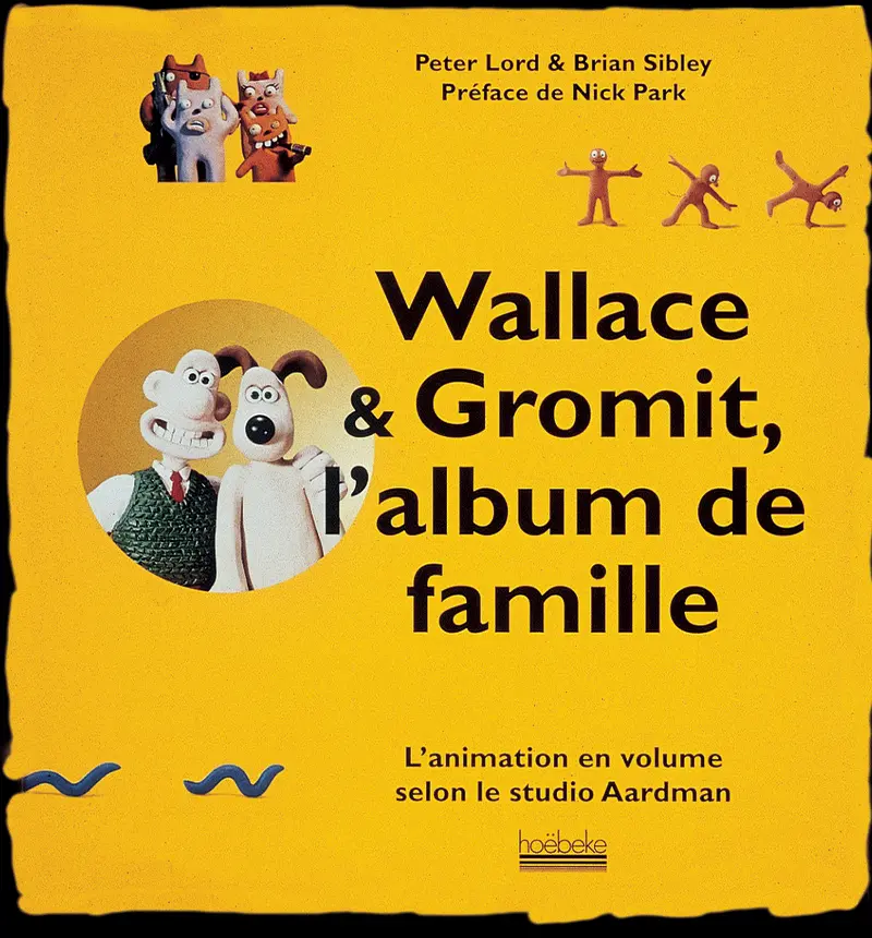 Wallace & Gromit, l'album de famille - Brian Sibley - Peter Lord