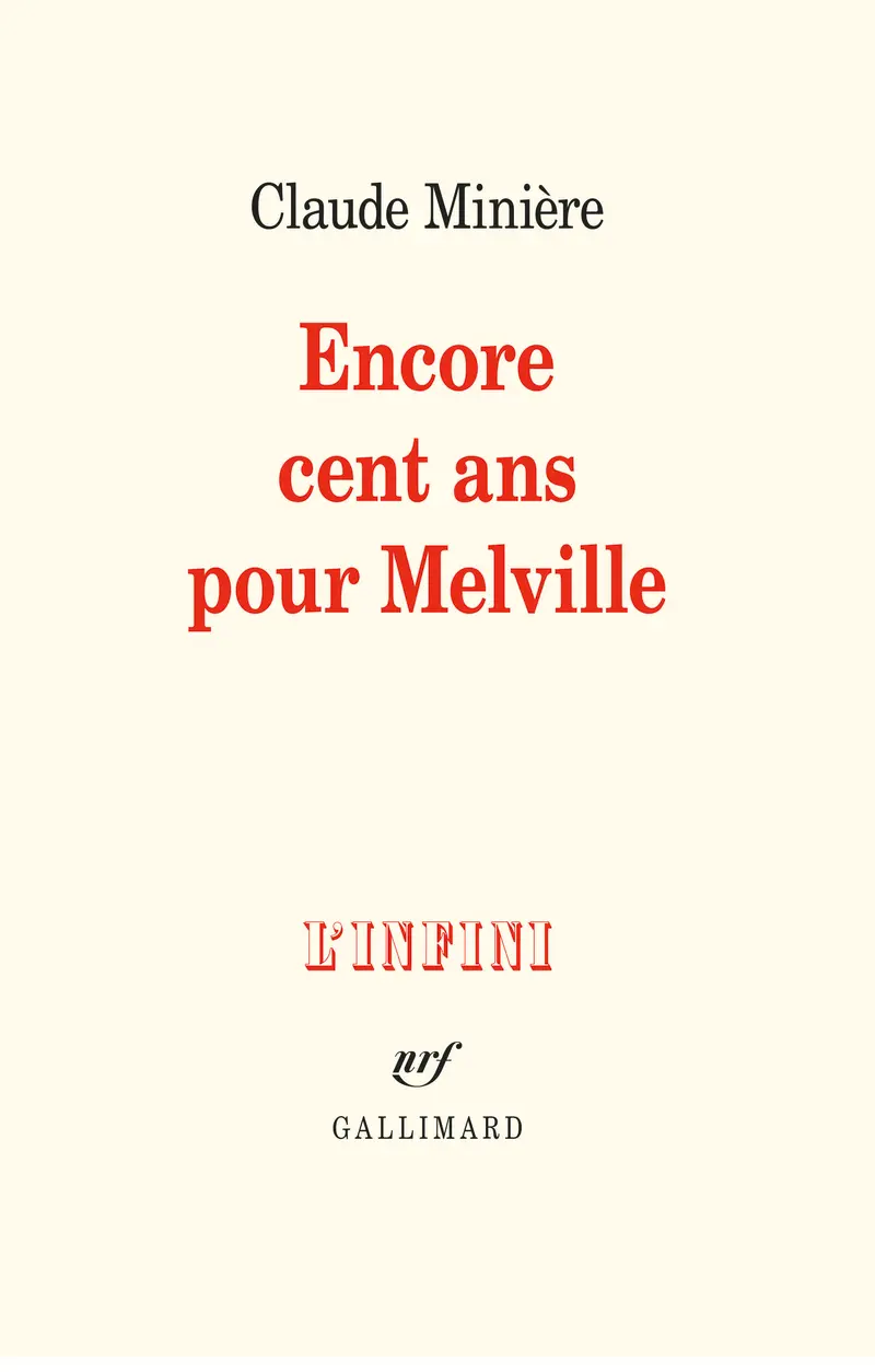 Encore cent ans pour Melville - Claude Minière