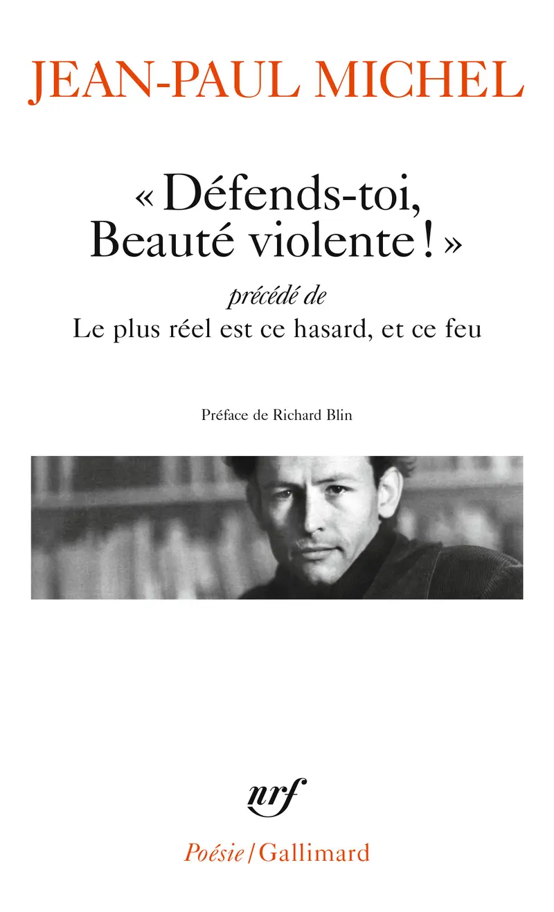 «Défends-toi, Beauté violente !» précédé de Le plus réel est ce hasard, et ce feu - Jean-Paul Michel