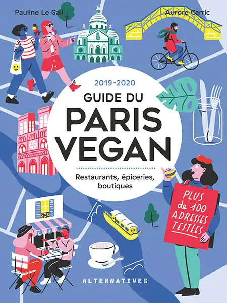Guide du Paris Vegan - Aurore Carric - Le Gall Pauline - Aurore Carric