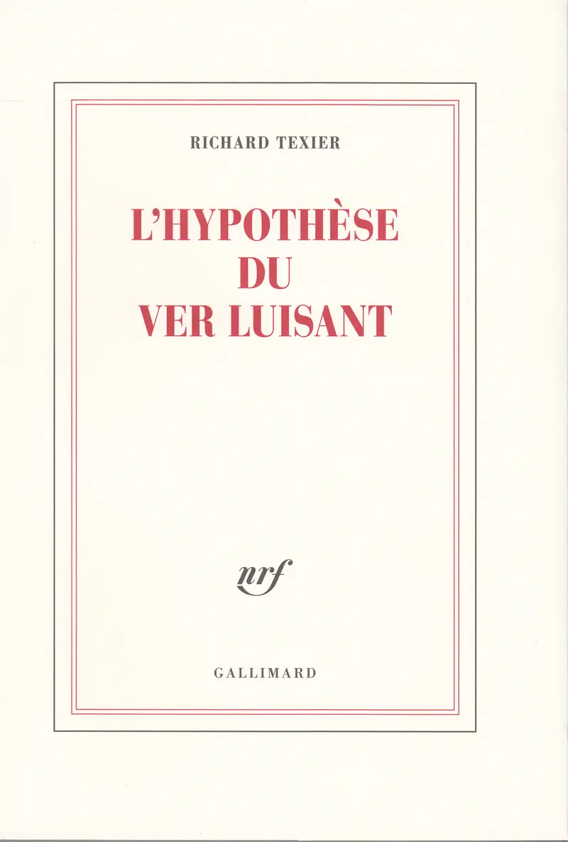 L'hypothèse du ver luisant - Richard Texier