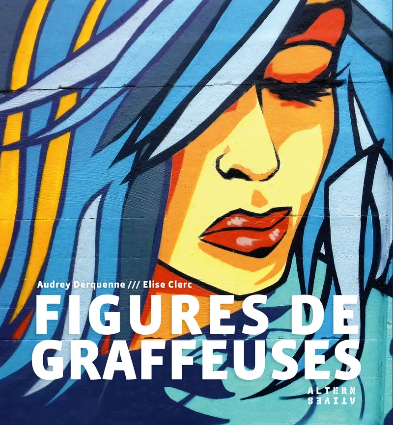 Figures de graffeuses - Élise Clerc - Audrey Derquenne