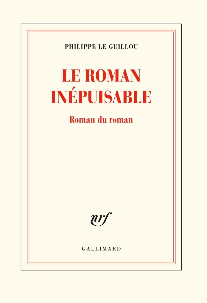 Le roman inépuisable - Philippe Le Guillou
