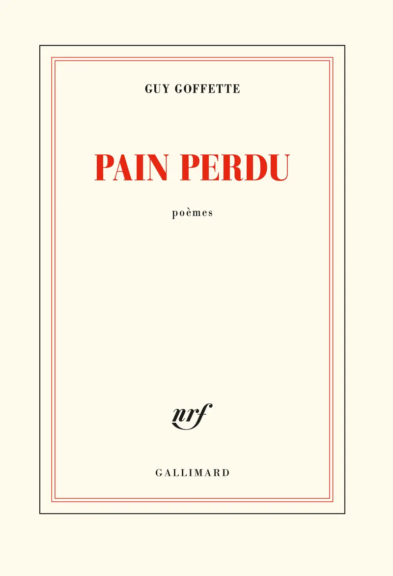 Pain perdu - Guy Goffette