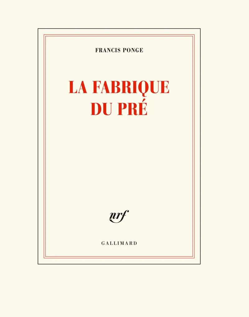 La fabrique du pré - Francis Ponge