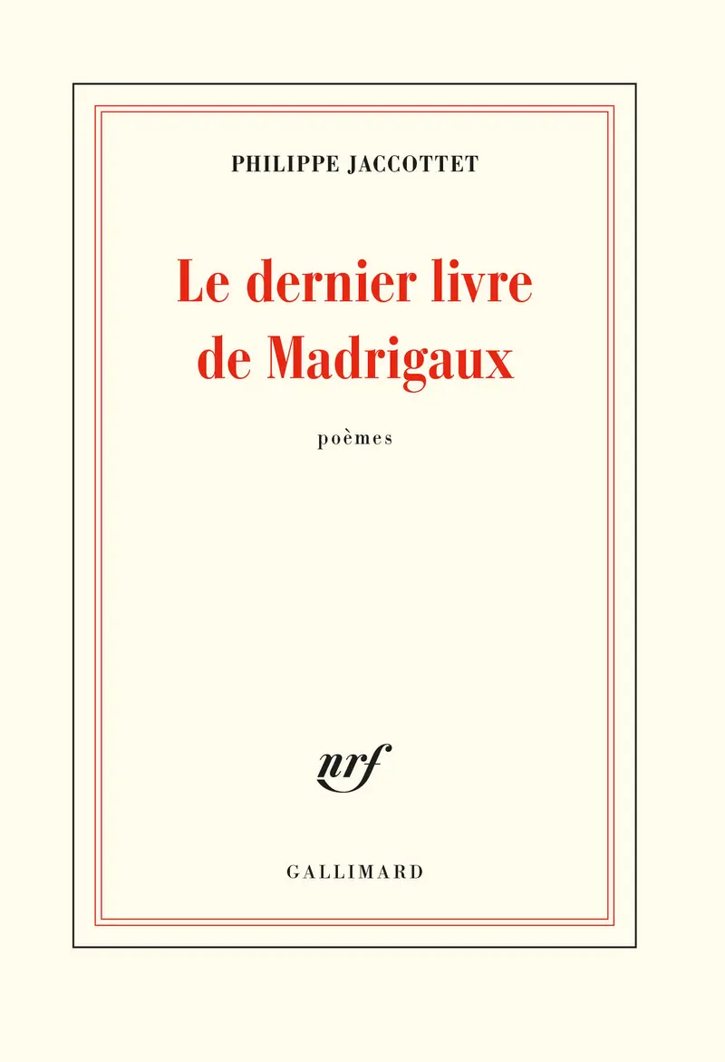 Le dernier livre de Madrigaux - Philippe Jaccottet