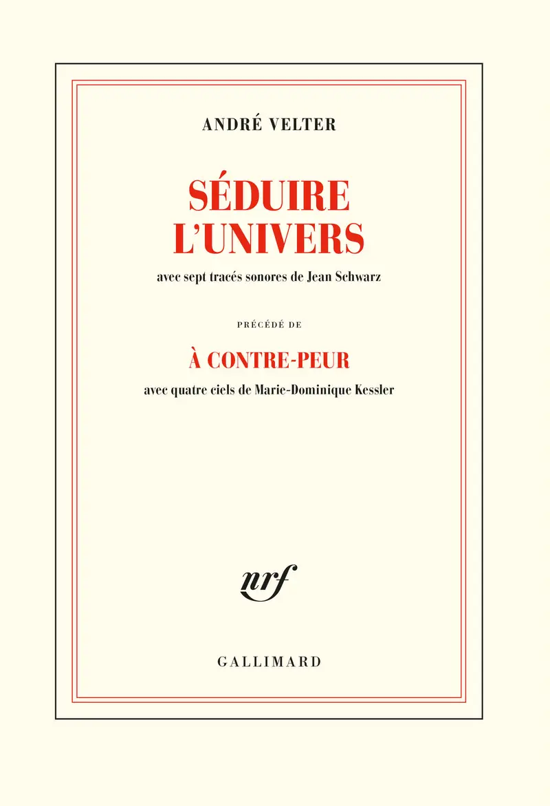 Séduire l’univers précédé d'À contre-peur - André Velter