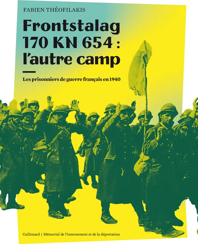 Frontstalag 170 KN 654 : l'autre camp - Fabien Théofilakis