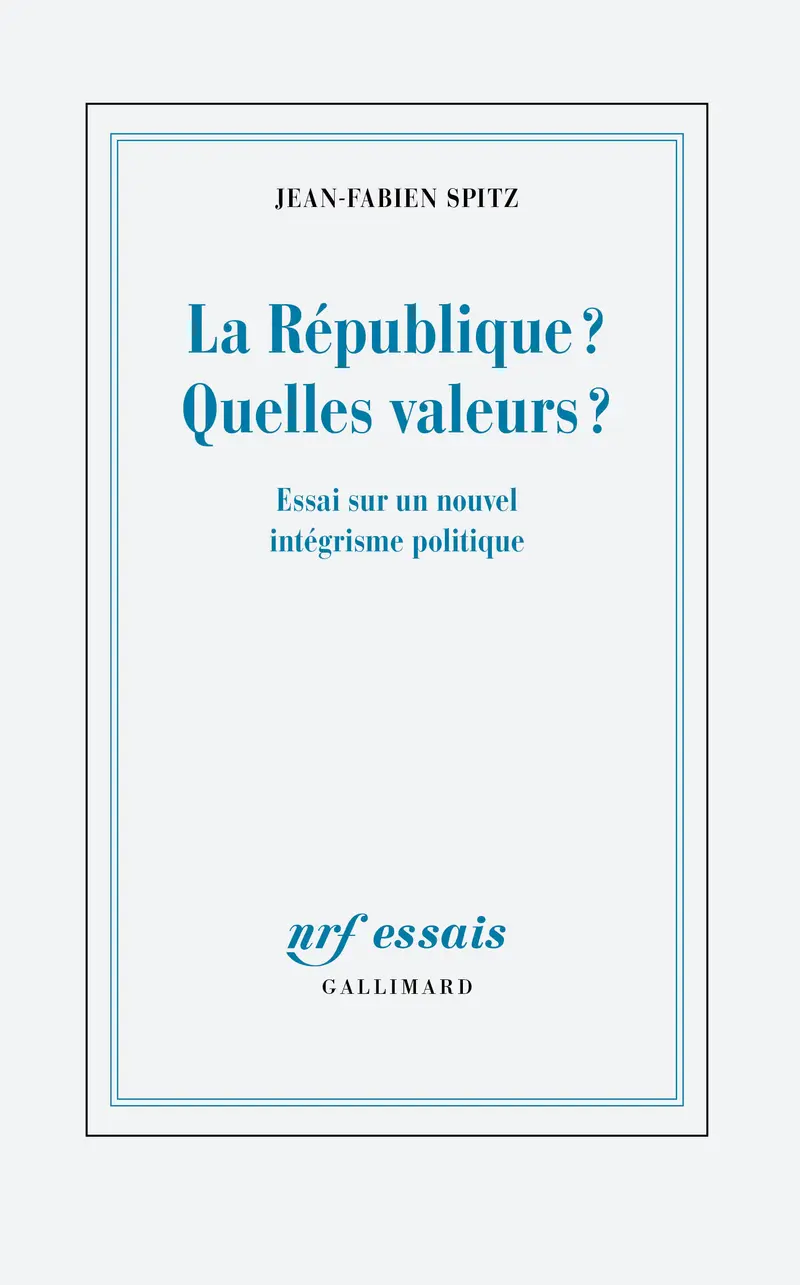 La République ? Quelles valeurs ? - Jean-Fabien Spitz