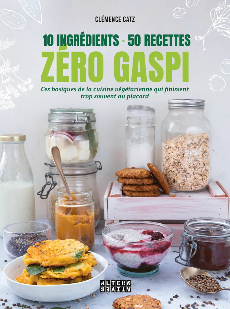 10 ingrédients - 50 recettes - Zéro gaspi - Clémence Catz