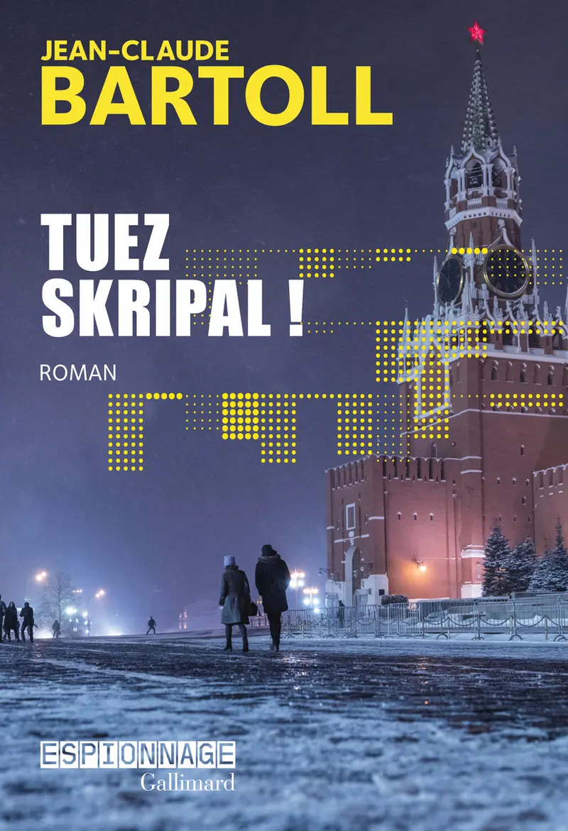 Tuez Skripal ! - Jean-Claude Bartoll
