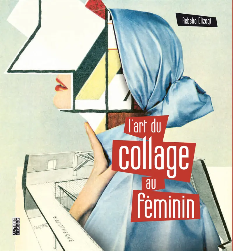 L'art du collage au féminin - Rebeka Elizegi