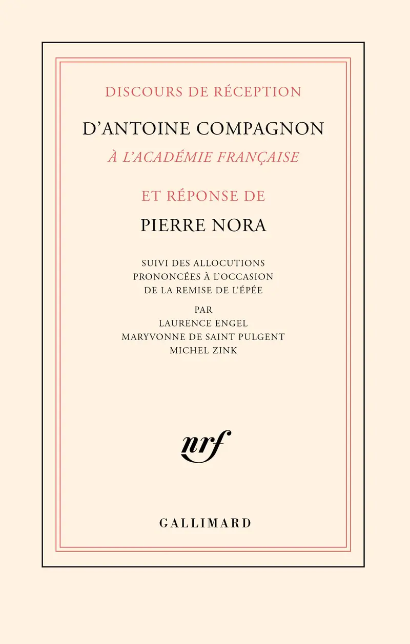 Discours de réception d'Antoine Compagnon à l'Académie française et réponse de Pierre Nora - Pierre Nora - Antoine Compagnon