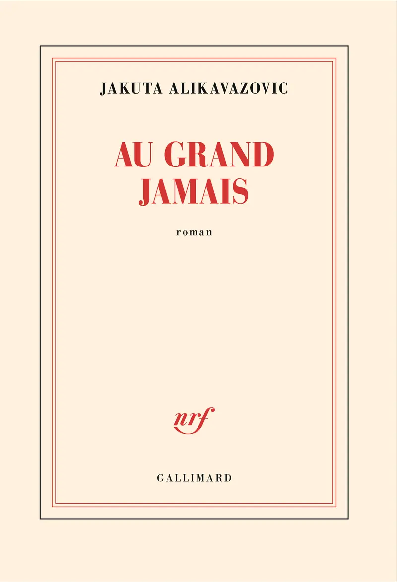 Au grand jamais - Jakuta Alikavazovic