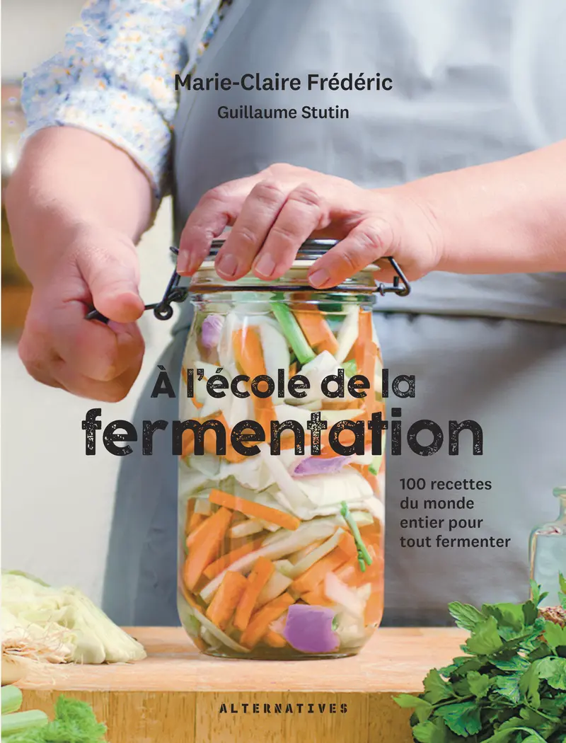 À l'école de la fermentation - Marie-Claire Frédéric - Guillaume Stutin
