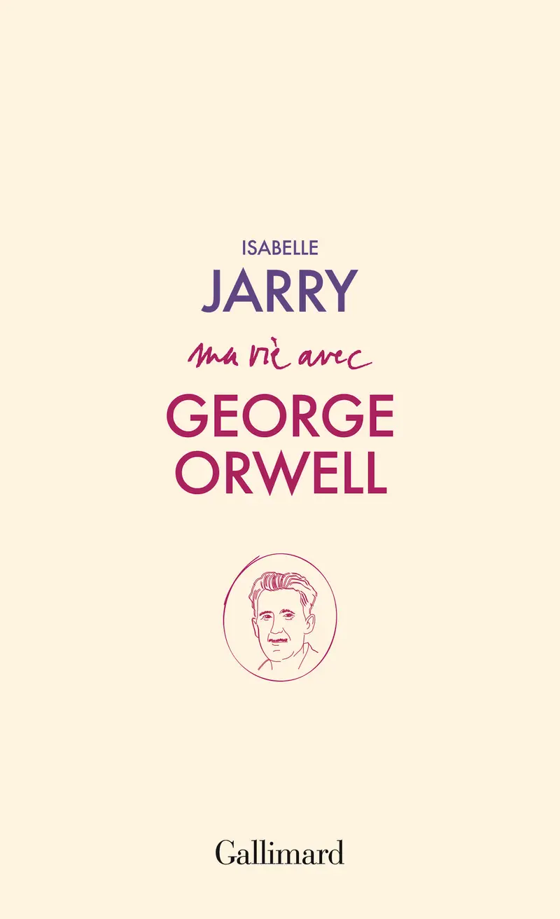 Ma vie avec George Orwell - Isabelle Jarry