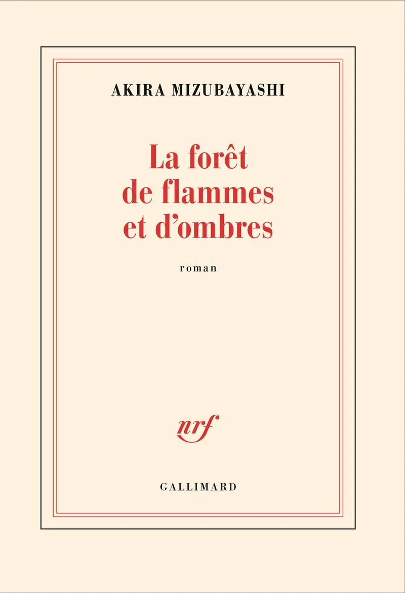 La forêt de flammes et d’ombres - Akira Mizubayashi