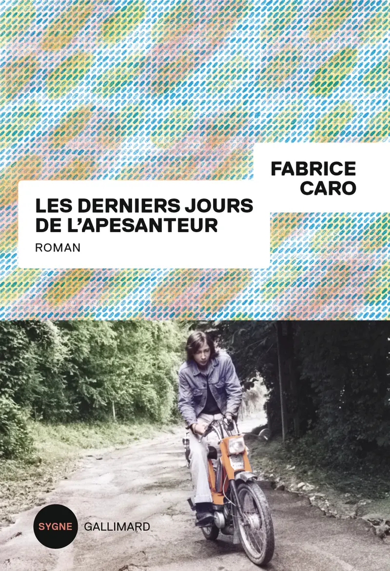 Les derniers jours de l’apesanteur - Fabrice Caro