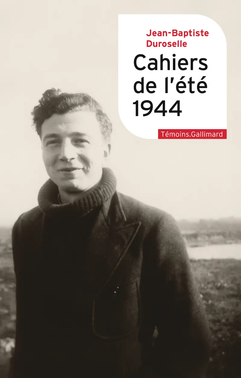 Cahiers de l’été 1944 - Jean-Baptiste Duroselle