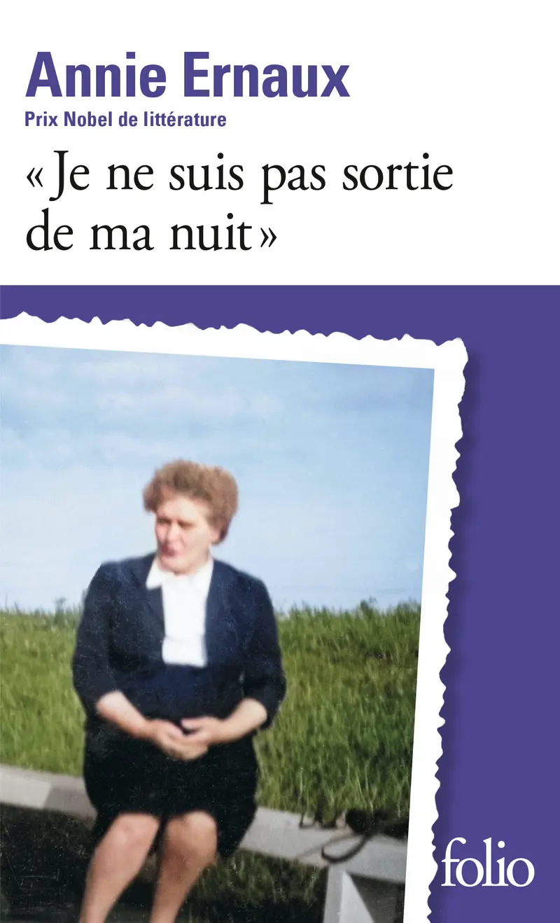 «Je ne suis pas sortie de ma nuit» - Annie Ernaux