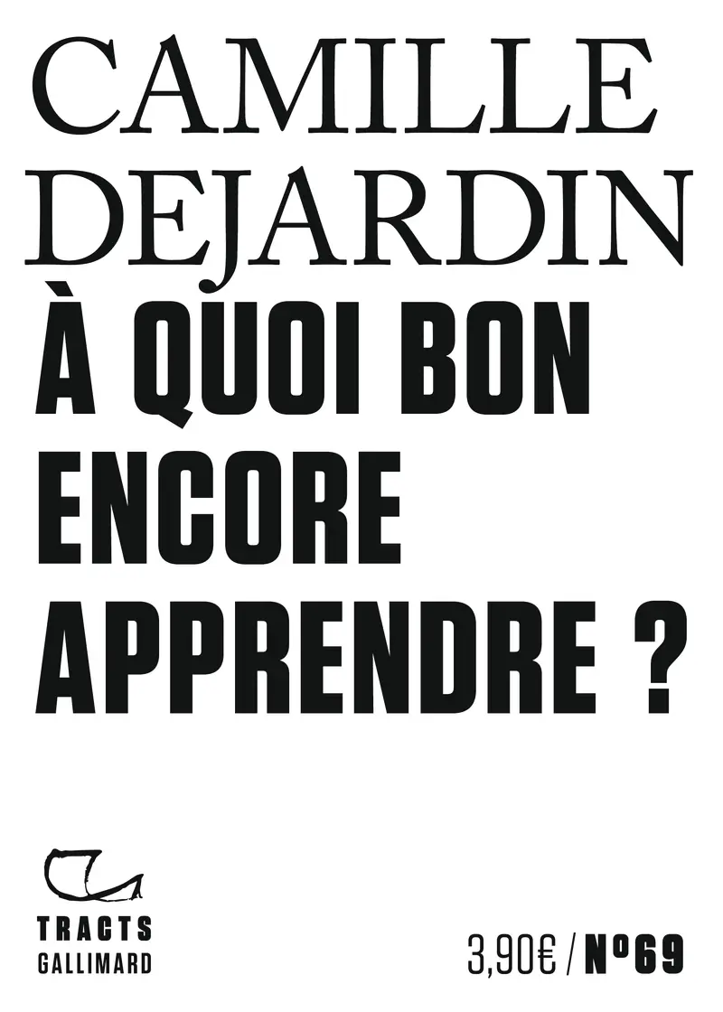 À quoi bon encore apprendre ? - Camille Dejardin