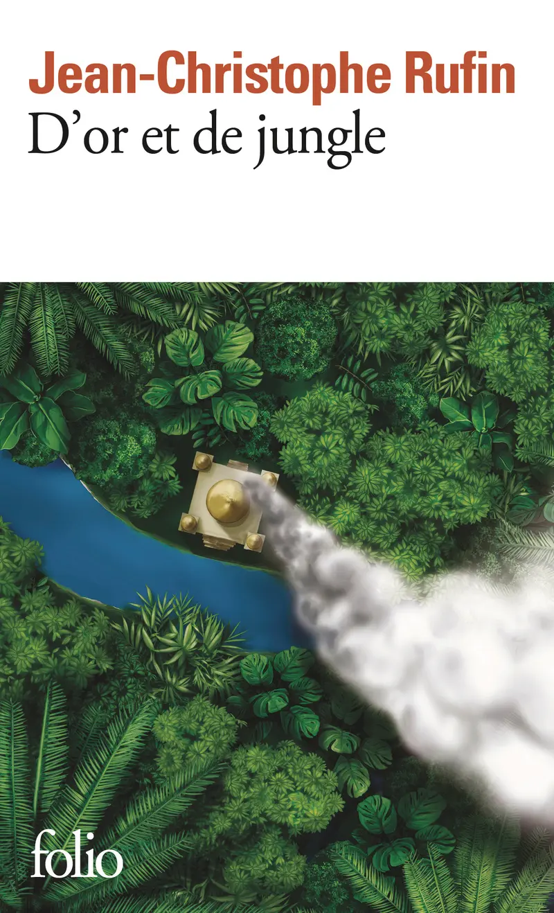 D'or et de jungle - Jean-Christophe Rufin