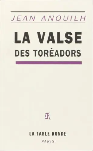 La Valse des toréadors - Jean Anouilh