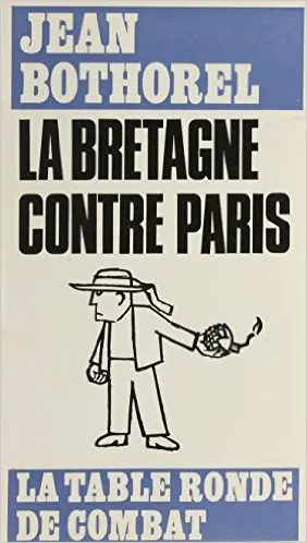 La Bretagne contre Paris - Jean Bothorel