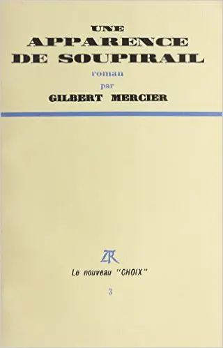 Une apparence de soupirail - Gilbert Mercier