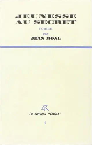 Jeunesse au secret - Jean Moal