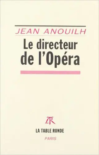 Le Directeur de l'Opéra - Jean Anouilh
