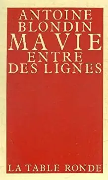 Ma vie entre des lignes - Antoine Blondin