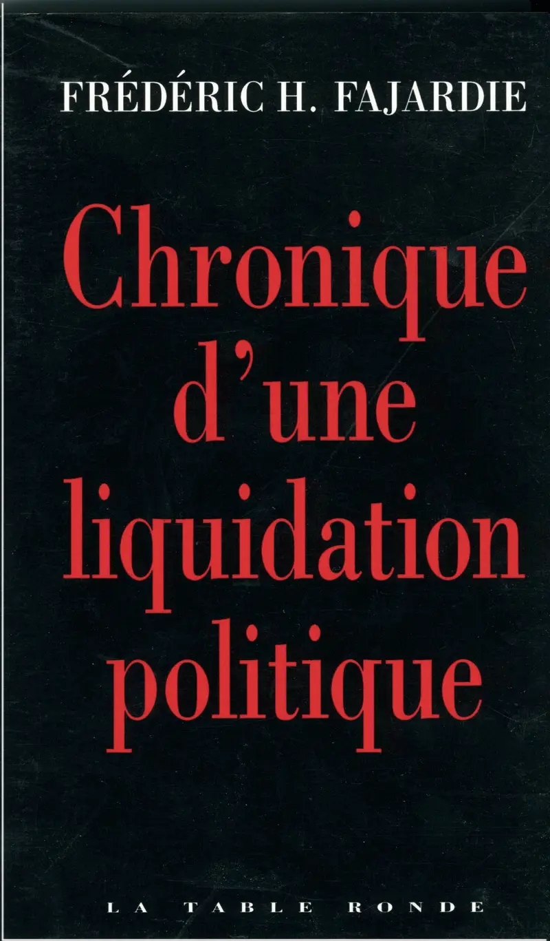 Chronique d'une liquidation politique - Frédéric H. Fajardie