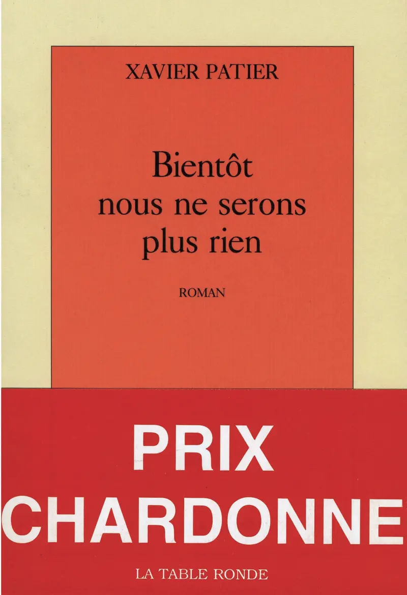 Bientôt nous ne serons plus rien - Xavier Patier