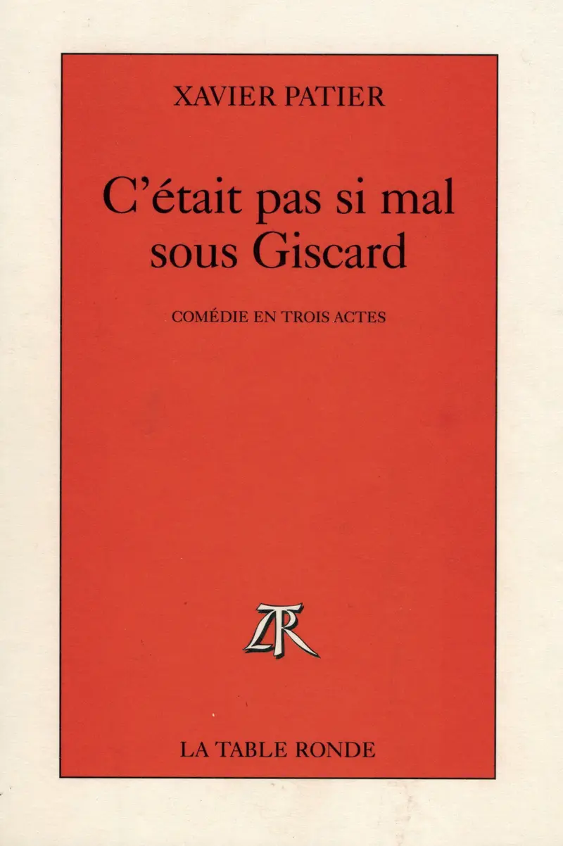C'était pas si mal sous Giscard - Xavier Patier