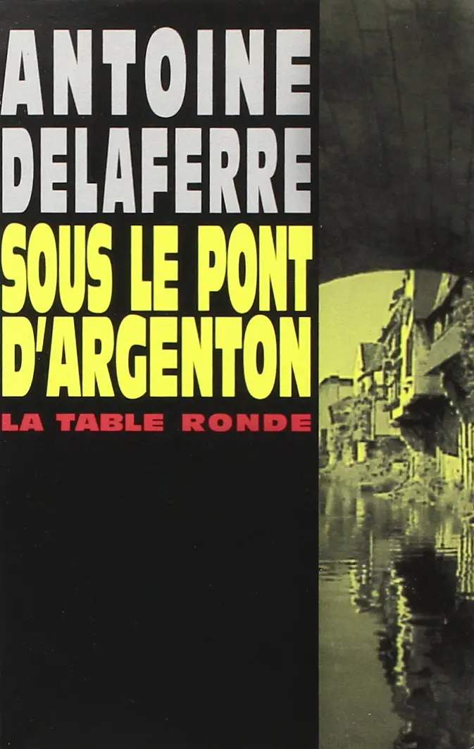 Sous le pont d'Argenton - Antoine Delaferre
