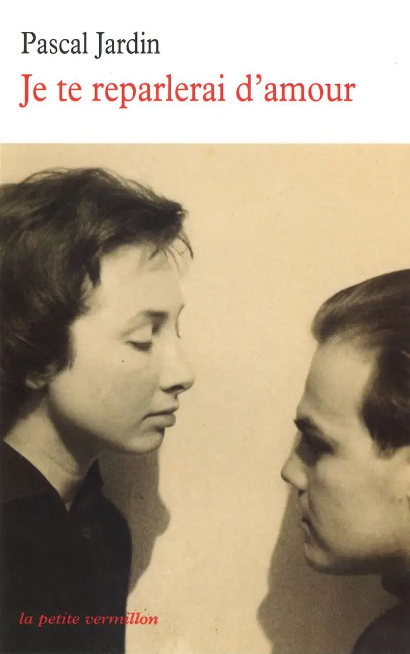 Je te reparlerai d'amour - Pascal Jardin
