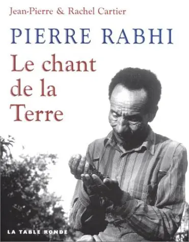 Pierre Rabhi, le chant de la terre - Jean-Pierre Cartier - Rachel Cartier