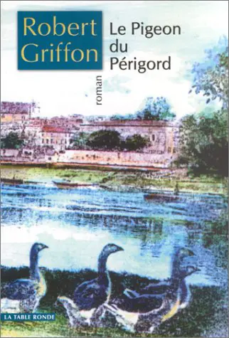Le Pigeon du Périgord - Robert Griffon
