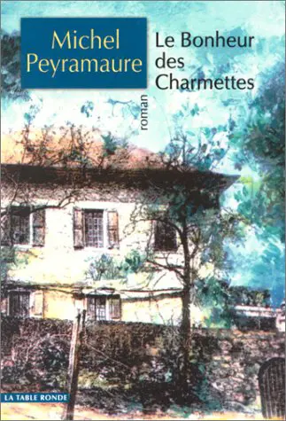 Le Bonheur des Charmettes - Michel Peyramaure