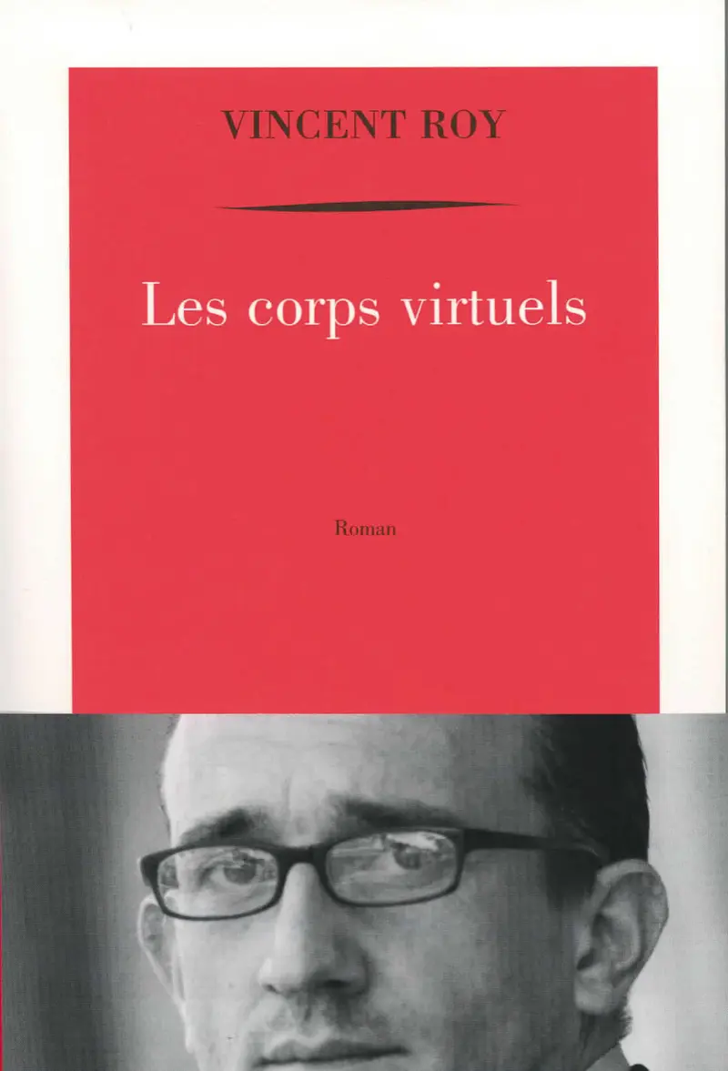 Les corps virtuels - Vincent Roy