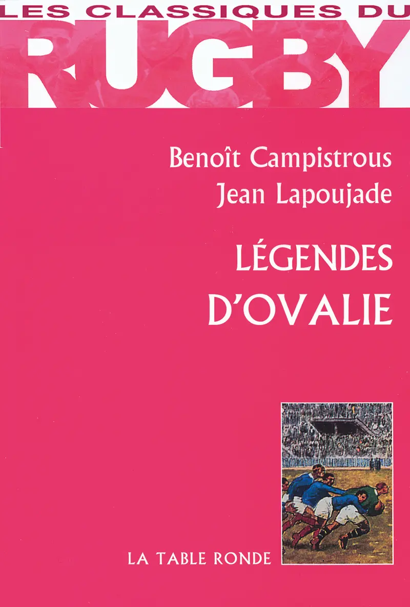 Légendes d'Ovalie - Benoît Campistrous - Jean Lapoujade