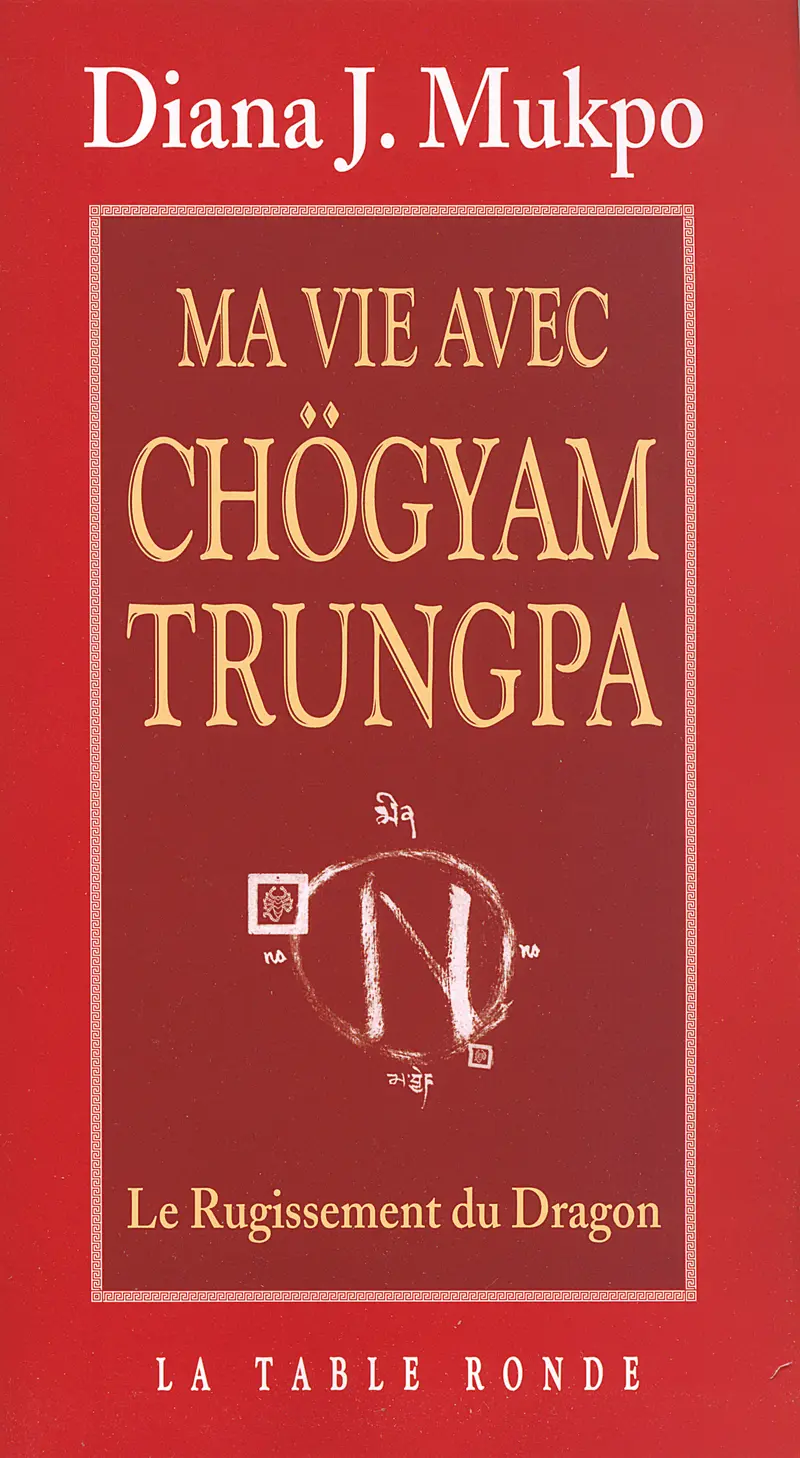 Ma vie avec Chögyam Trungpa - Diana J. Mukpo