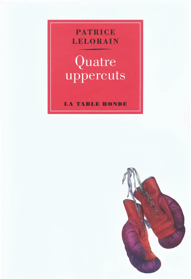 Quatre uppercuts - Patrice Lelorain