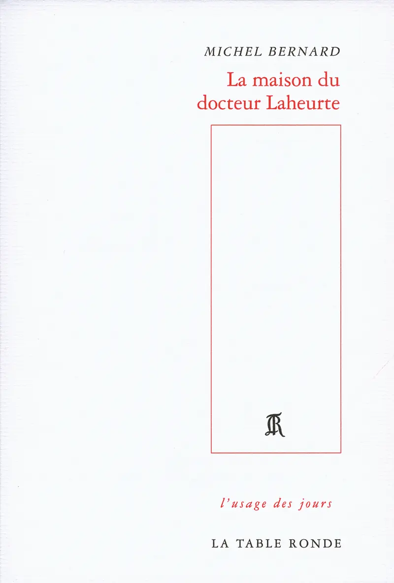 La maison du docteur Laheurte - Michel Bernard