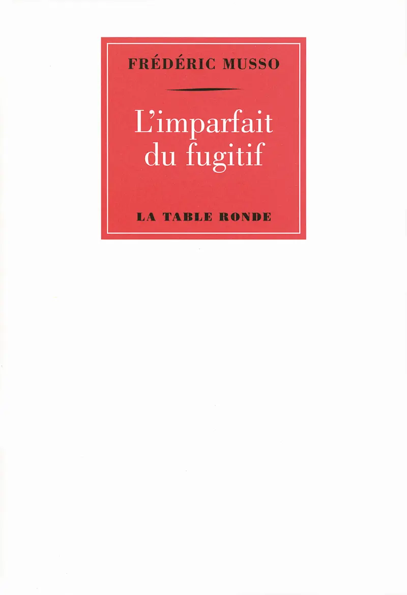 L'imparfait du fugitif - Frédéric Musso